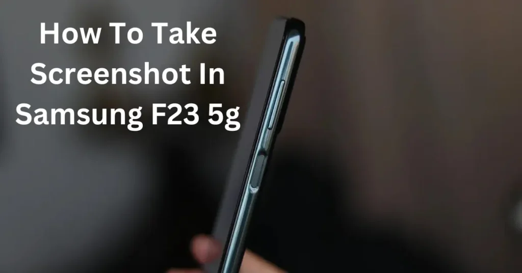 How To Take Screenshot In Samsung F23 5g