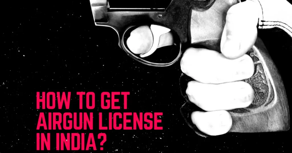 How To Get Air Gun Licence In India?